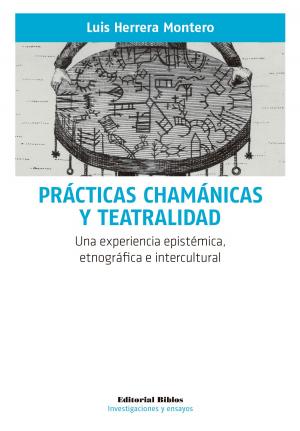 Cover of the book Prácticas chamánicas y teatralidad by Ángel E. Garrido-Maturano