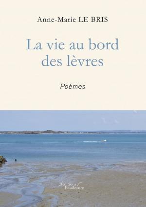 Cover of the book La vie au bord des lèvres by Serena  Giuliano Laktaf