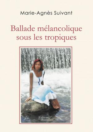Cover of the book Ballade mélancolique sous les tropiques by Philippe DARNAULT