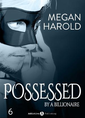 Book cover of Possessed by a Billionaire - Band 6
