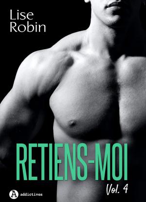Cover of the book Retiens-moi Vol. 4 by Hannah Taylor