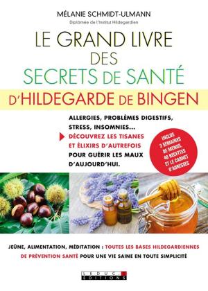 Cover of the book Le Grand Livre des secrets de santé d'Hildegarde de Bingen by Dr. Gérard Leleu