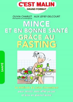 Cover of the book Mince et en bonne santé grâce au fasting, c'est malin by Dufour Anne Garnier Carole