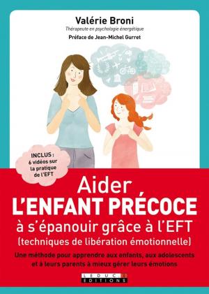 Cover of the book Aider l'enfant précoce à s'épanouir grâce à l'EFT (techniques de libération émotionnelle) by Albert-Claude Quemoun
