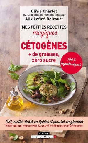 Cover of the book Mes petites recettes magiques cétogènes : + de graisses, zéro sucre by Patricia Moréreau