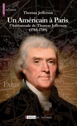 Book cover of Un Américain à Paris, l'Ambassade de Thomas Jefferson (1785-1789)