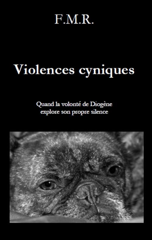 Cover of the book Violences cyniques by F.M.R., F.M.R.