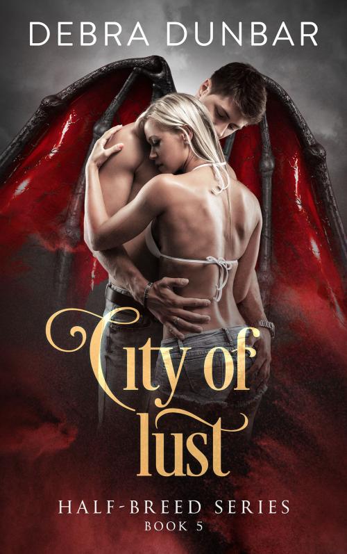 Cover of the book City of Lust by Debra Dunbar, Debra Dunbar