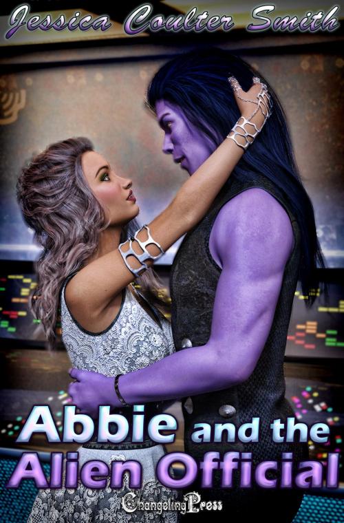 Cover of the book Abbie and the Alien Official by Jessica Coulter Smith, Changeling Press LLC