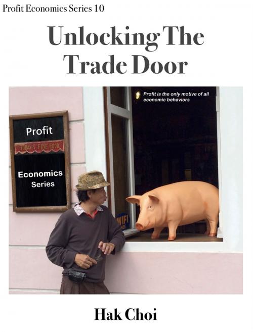 Cover of the book Unlocking the Trade Door by Hak Choi, Hak Choi