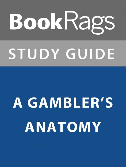 Cover of the book Summary & Study Guide: A Gambler's Anatomy by BookRags, BookRags