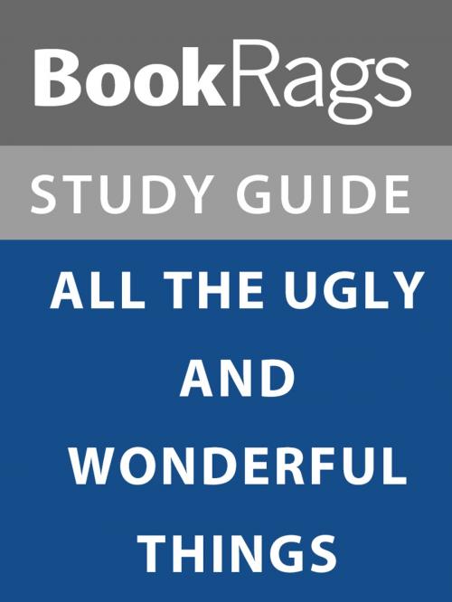 Cover of the book Summary & Study Guide: All the Ugly and Wonderful Things by BookRags, BookRags