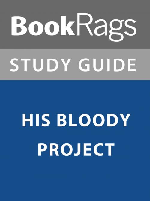 Cover of the book Summary & Study Guide: His Bloody Project by BookRags, BookRags