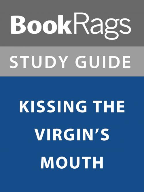 Cover of the book Summary & Study Guide: Kissing the Virgin's Mouth by BookRags, BookRags