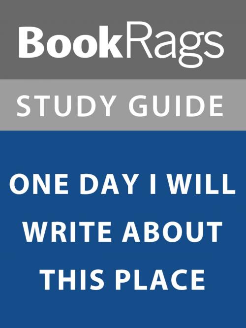 Cover of the book Summary & Study Guide: One Day I Will Write About This Place by BookRags, BookRags