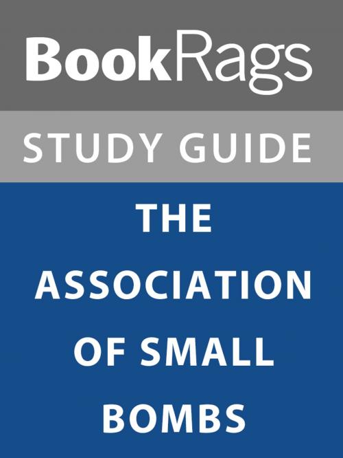 Cover of the book Summary & Study Guide: The Association of Small Bombs by BookRags, BookRags