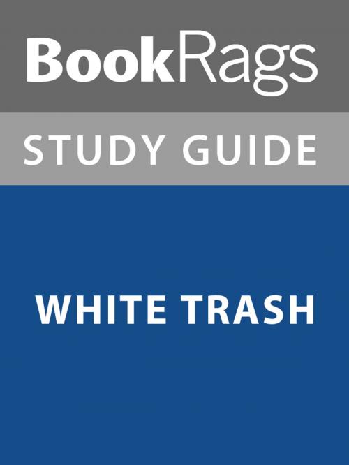 Cover of the book Summary & Study Guide: White Trash by BookRags, BookRags