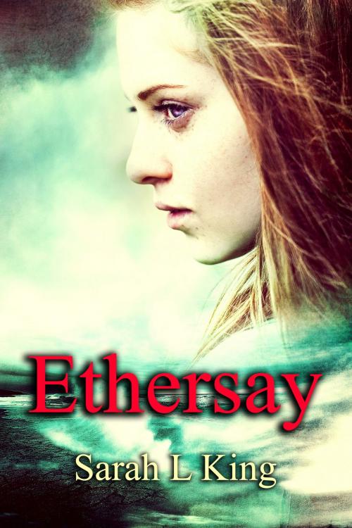 Cover of the book Ethersay by Sarah L King, Ethersay Publishing