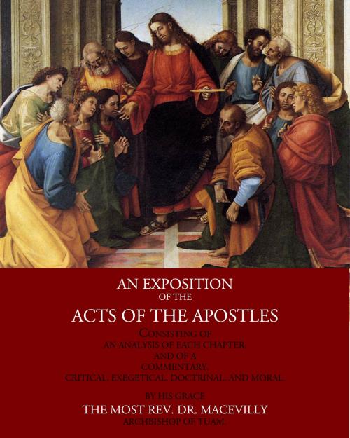 Cover of the book An Exposition of the Acts of the Apostles by Rev. Dr. Macevilly Archbishop of Tuam, CrossReach Publications