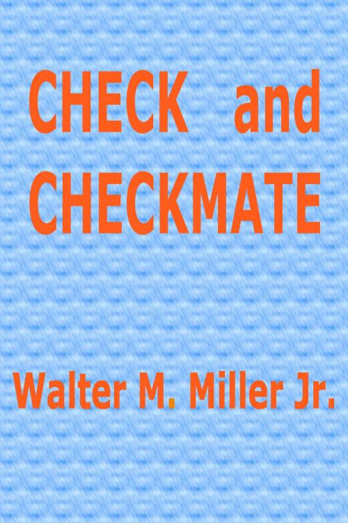 Cover of the book Check and Checkmate by Walter M. Miller Jr., EJLP