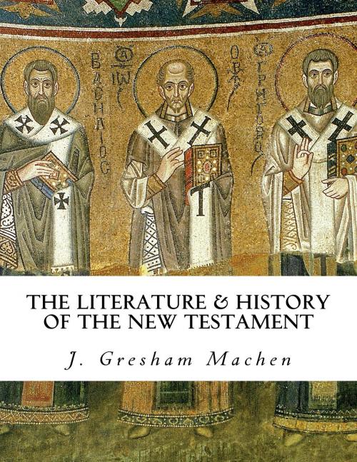 Cover of the book The Literature and History of the New Testament by J. Gresham Machen, CrossReach Publications