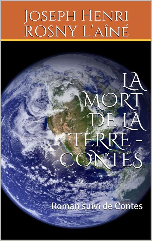 Cover of the book LA MORT DE LA TERRE - CONTES by Joseph Henri Rosny aîné, er