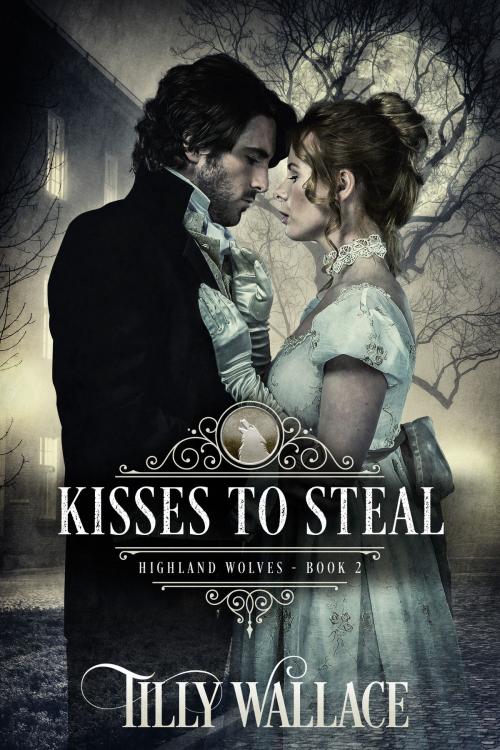 Cover of the book Kisses to Steal by Tilly Wallace, Ribbonwood Press