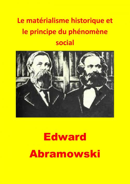 Cover of the book Le matérialisme historique et le principe du phénomène social by Edward Abramowski, JBR