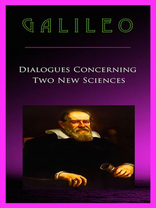 Cover of the book Galileo Dialogues Concerning Two New Sciences by Galileo Galilei, Editions Artisan Devereaux LLC