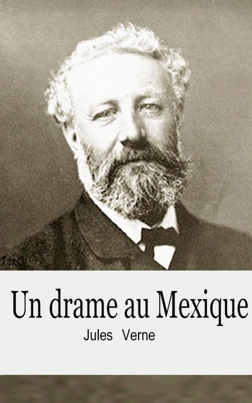 Cover of the book Un drame au Mexique by Jules Verne, Jules Verne