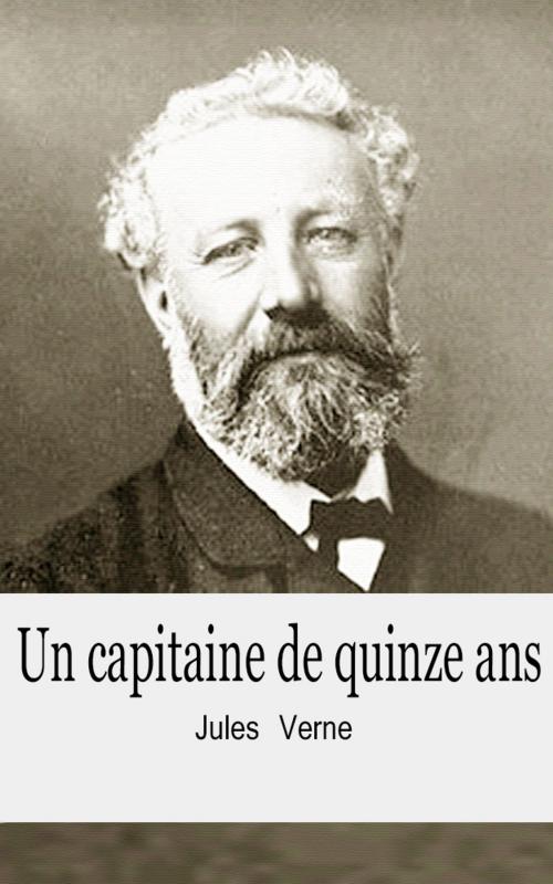 Cover of the book Un capitaine de quinze ans by Jules Verne, Jules Verne