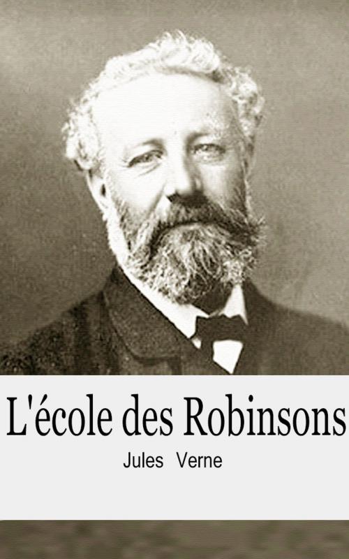 Cover of the book L'école des Robinsons by Jules Verne, Jules Verne
