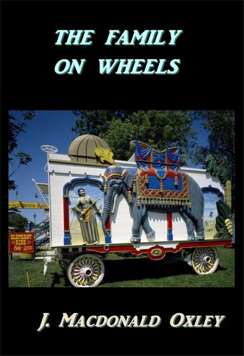 Cover of the book The Family on Wheels by J. Macdonald Oxley, Green Bird Press