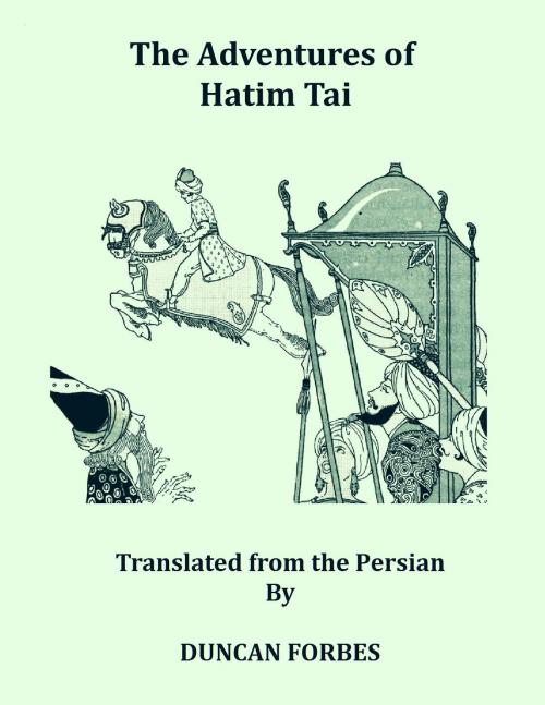 Cover of the book The Adventures of Hatim Tai by Hatim Altaaey, DUNCAN FORBES, A.M., Kar Publishing