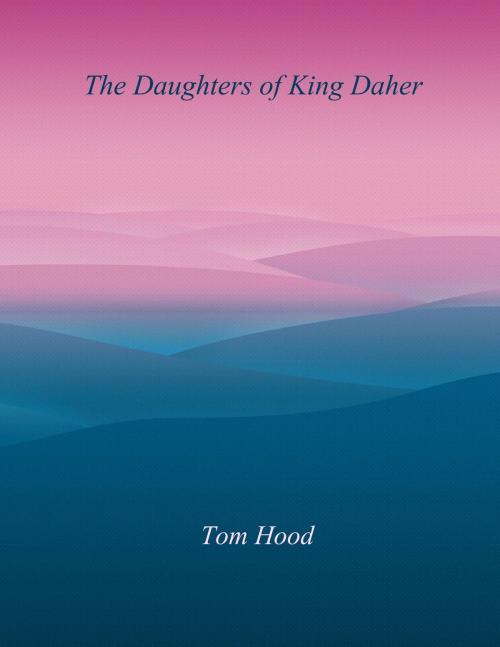 Cover of the book The Daughters of King Daher by Tom Hood, Kar Publishing