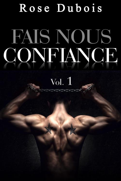 Cover of the book Fais Nous Confiance (Livre 1) by Rose Dubois, Rose Dubois