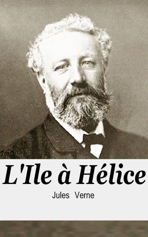 Cover of the book L'Ile à Hélice by Jules Verne, Jules Verne