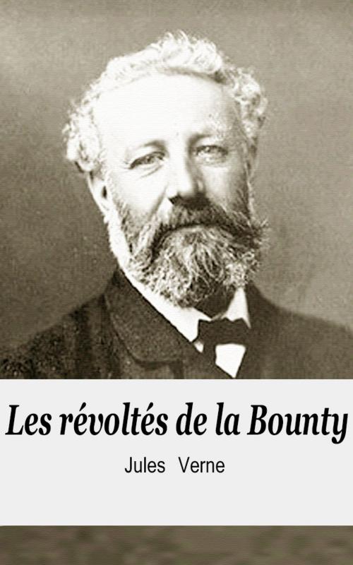 Cover of the book Les révoltés de la Bounty by Jules Verne, Jules Verne