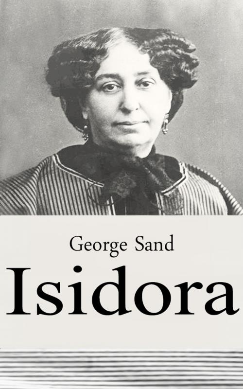 Cover of the book Isidora by George Sand, George Sand