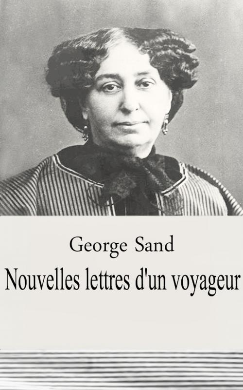 Cover of the book Nouvelles lettres d'un voyageur by George Sand, George Sand