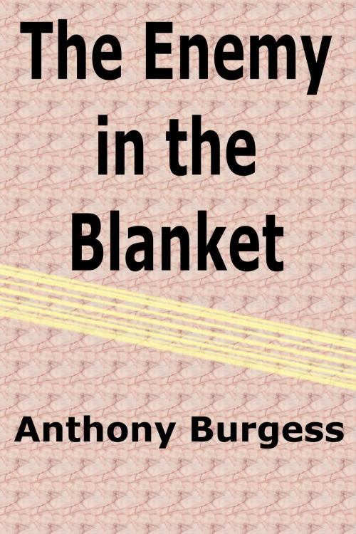 Cover of the book The Enemy in the Blanket by Anthony Burgess, EJLP