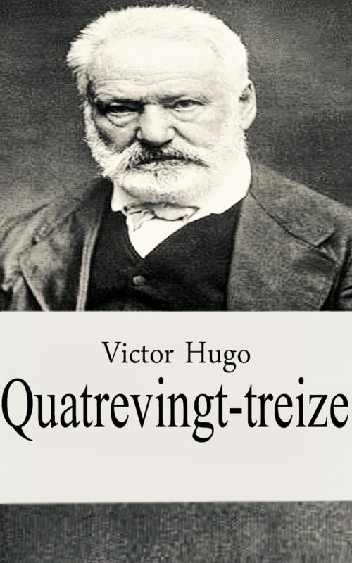 Cover of the book Quatrevingt-treize by Victor Hugo, Victor Hugo