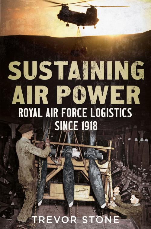 Cover of the book Sustaining Air Power by Trevor Stone, Fonthill Media
