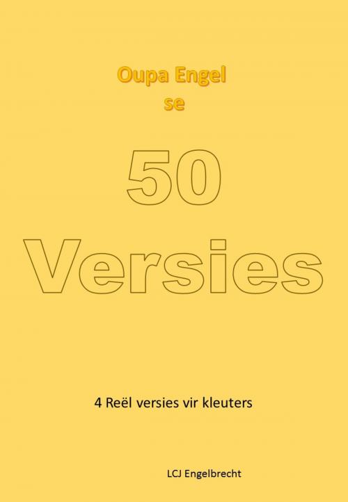 Cover of the book Oupa Engel se 50 Versies by LCJ Engelbrecht, LCJ Engelbrecht