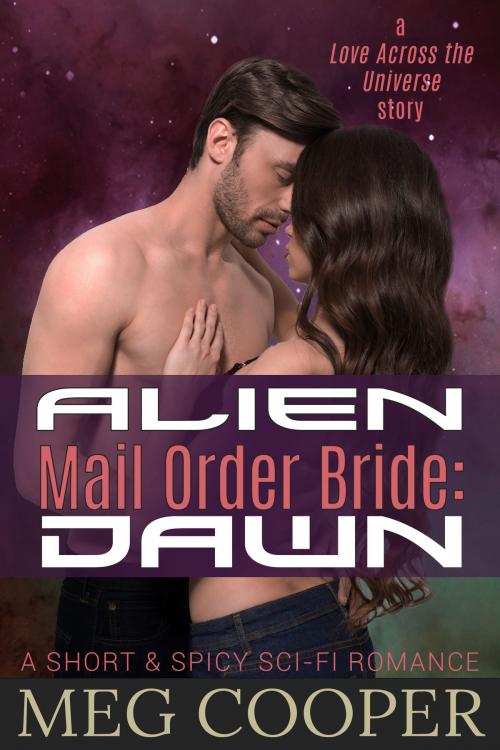 Cover of the book Alien Mail Order Bride: Dawn by Meg Cooper, Pair of Nines Publishing, LLC