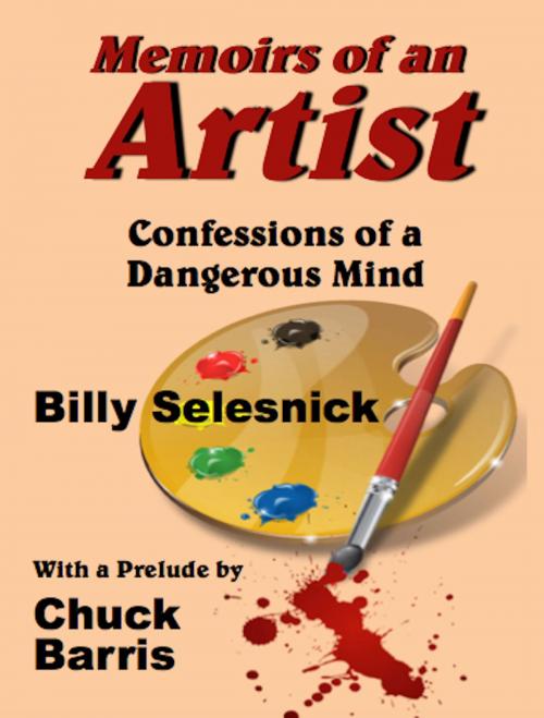 Cover of the book Memoirs of an Artist: Confessions of a Dangerous Mind by Billy Selesnick, Absolutely Amazing Ebooks