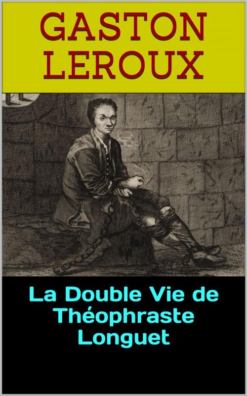 Cover of the book La Double Vie de Théophraste Longuet by Gaston Leroux, PRB