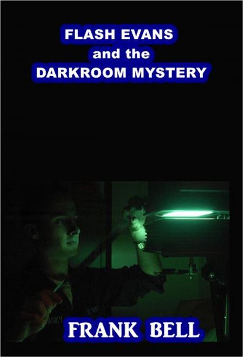 Cover of the book Flash Evans and the Darkroom Mystery by Frank Bell, Green Bird Press