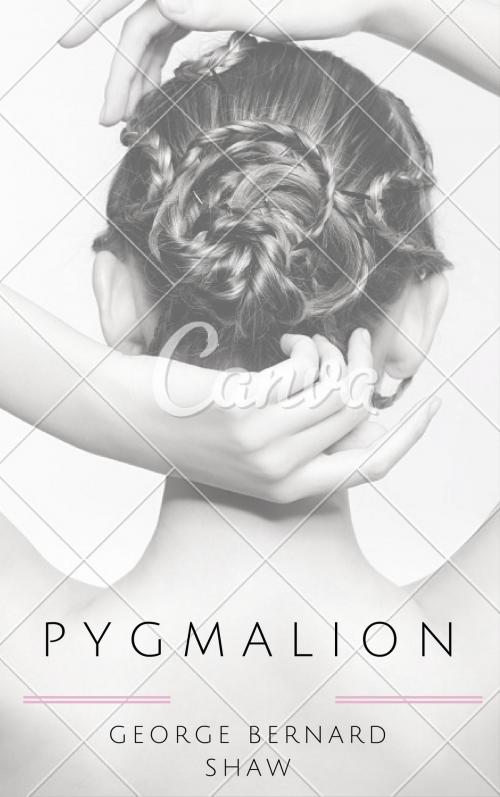 Cover of the book Pygmalion (Annotated) by George Bernard Shaw, Consumer Oriented Ebooks Publisher