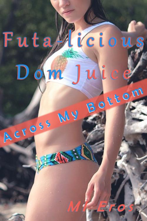 Cover of the book Futa-licious Dom Juice by MI Eros, MI Eros